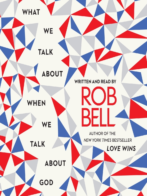 Title details for What We Talk About When We Talk About God by Rob Bell - Wait list